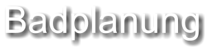 Badplanung