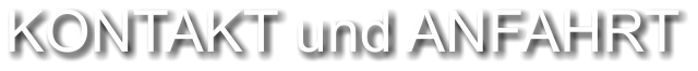 KONTAKT und ANFAHRT